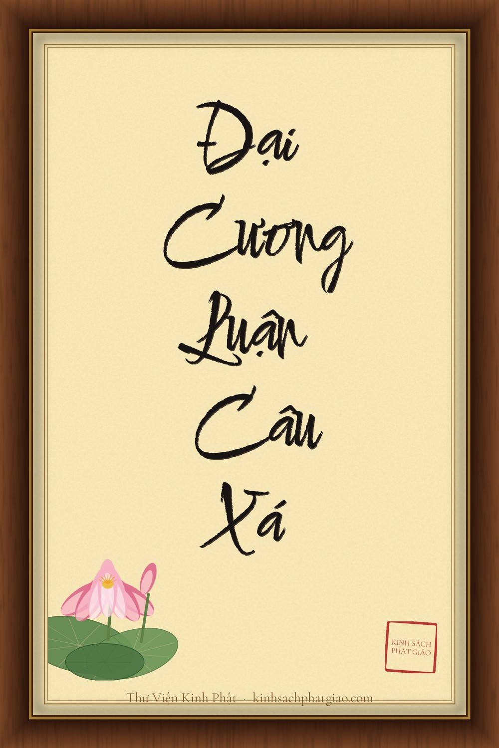 Bìa thư pháp: ĐẠI CƯƠNG VỀ LUẬN CÂU XÁ ĐẠI CƯƠNG VỀ LUẬN CÂU XÁ
